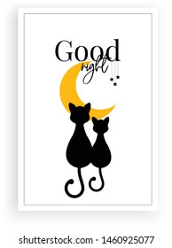 Good night, two cats silhouettes staring in to the moon, vector, wording design, lettering, wall decals, home art decor, poster design isolated on white background