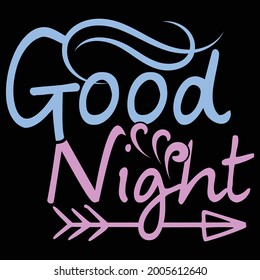 good night typography lettering design, printing for t shirt, banner, poster, mug etc