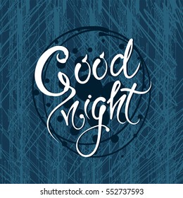 Good night. Vector hand drawn letters on the texture background, motivation, postcard.