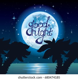 good night, vector illustration, moon, palm trees, sea, starry sky ,lettering, text ,