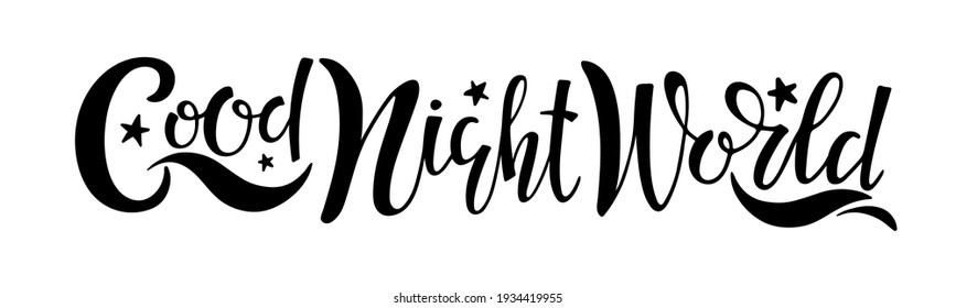Good night World text with stars. Handwritten calligraphy vector illustration. Good wishes. Cute phrase. Inspiring vector typography. Card, flayer, banner, print, fabric, card. Bedroom wall decor.