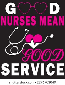 Las buenas enfermeras significan un buen servicio. Diseño de camisetas.