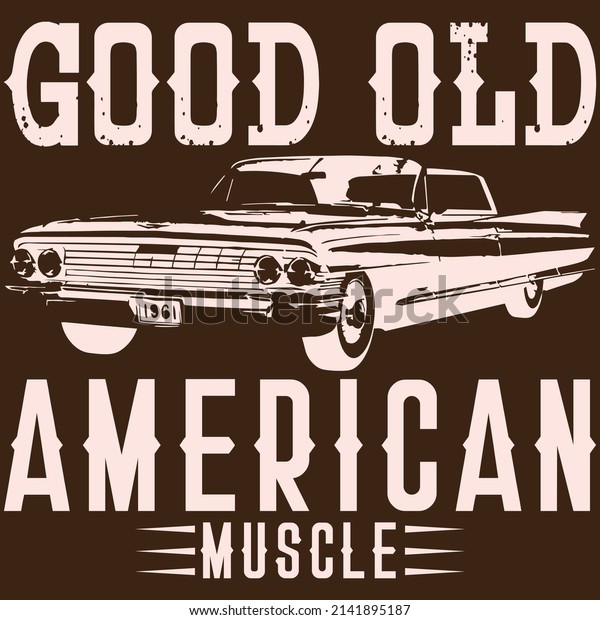 The Good\
Old American Muscle Vector T-shirt\
Design