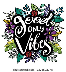 Good only vibes, hand lettering. Poster quote concept.