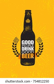 Good People Drink Good Beer. Craft Alcohol Illustration Poster Concept On Grunge Background.  