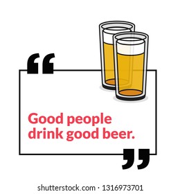 Good People Drink Good Beer Inspirational Quote Poster Design