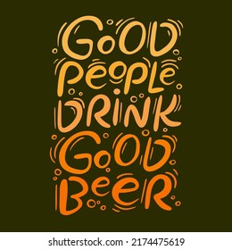 GOOD PEOPLE DRINK GOOD BEER QUOTE Craft Beer Colorful Handwritten Text Motto Phrase Hand Drawn Cartoon Vector Illustration Gold Letter Set On Dark Background
