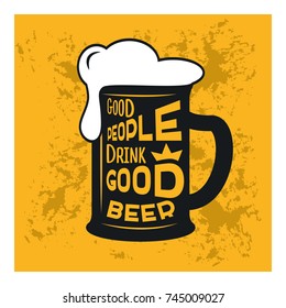 Good people drink good beer - beer themed quote inside the glass of beer, typography design, vintage stock illustration