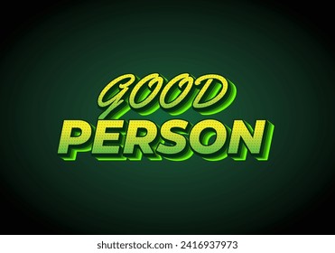 Good person. Text effect design in 3D look. Eye catching color
