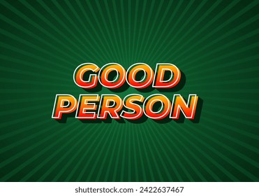 Good person. Text effect design in 3D look. Eye catching color