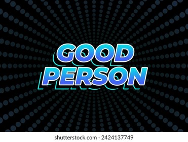 Good person. Text effect design in 3D look. Eye catching color