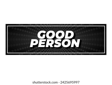 Good person. Text effect design in 3D look. Eye catching color