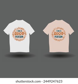 I am a good person t-shirt design. Modern t-shirt design 4.