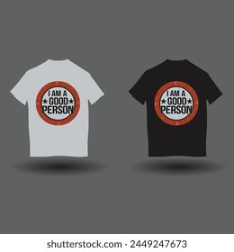I am a good person t-shirt design. Modern t-shirt design 10.