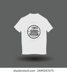 I am a good person t-shirt design. Modern t-shirt design 11.