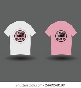 I am a good person t-shirt design. Modern t-shirt design 16.