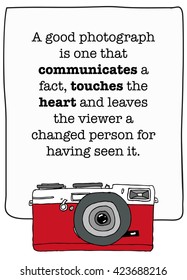 A good photograph is one that communicates a fact, touches the heart and leaves the viewer a changed person for having seen it (Vector Illustration Poster Design)