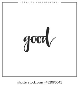 Good phrase in handmade. Stylish, modern calligraphy. Quote with swirls. Search for the design of brochures, posters, banners, 
