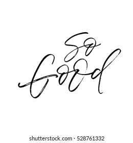 So good postcard. Hand drawn positive background. Ink illustration. Modern brush calligraphy. Isolated on white background.
