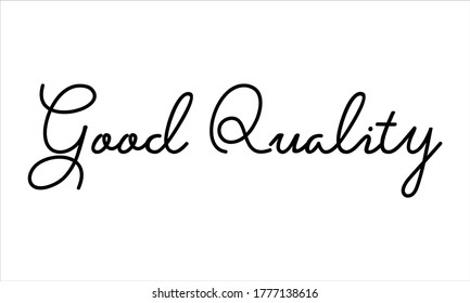 Good Quality Hand written Typography Black script text lettering and Calligraphy phrase isolated on the White background