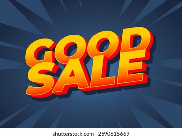 Good sale. Text effect design in bold font for print or digital ads