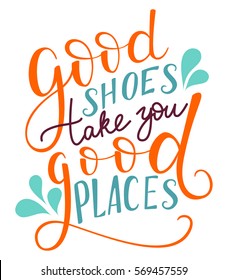 Good shoes take you good places. Brush hand lettering.