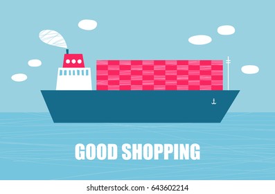 Good shopping. Container ship floating in the sea