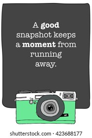 A good snapshot keeps a moment from running away (Vector Illustration Poster Design)