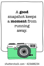 A good snapshot keeps a moment from running away (Vector Illustration Poster Design)