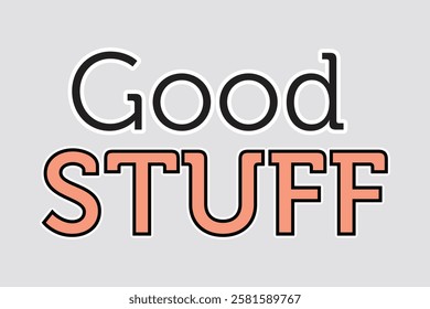 Good Stuff Typography Sticker - Bold Design. Stylish "Good Stuff" sticker with bold typography. Perfect for positive messaging and digital projects. Adds a vibrant touch to any design