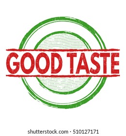 Good taste grunge rubber stamp on white background, vector illustration