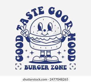 good taste good mood slogan with cartoon burger character in vintage style, mascot design can be used as t shirt, sticker, poster, print design, apparel design, and urban style