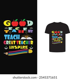 GOOD TEACHER TEACH GREAT TEACHER INSPIRE