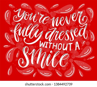 Good Teeth Lettering. Hand drawn lettering with dental care quote - You're never fully dressed without a smile. Dentist Day greeting card template. For printing on flyer, banner, poster, souvenirs