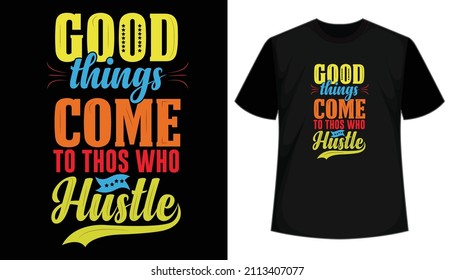 Good thing comes typography t shirt design