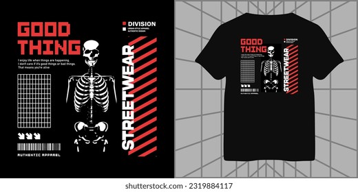 good thing slogan typography with skull body in grunge style for streetwear and urban style t-shirt designs, hoodies, etc