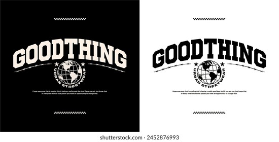 good thing typography slogan t shirt design, vector graphic, typography for poster or t shirts streetwear and urban style