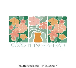 Good things ahead - groovy quote poster. Vector motivational print, tropical hibiscus flowers and leaves exotic design for different purposes.