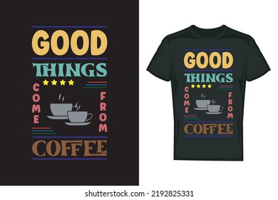 Las cosas buenas vienen del diseño de la tipografía del café y de la camiseta