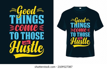 Cosas Buenas Vienen A Los Que Abusan. Vector de diseño de camisetas de tipografía motivacional. Citas inspiradoras para ropa, tarjetas de felicitación, afiches y diseño de tazas.