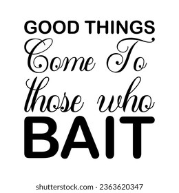 good things come to those who black letter verse quote