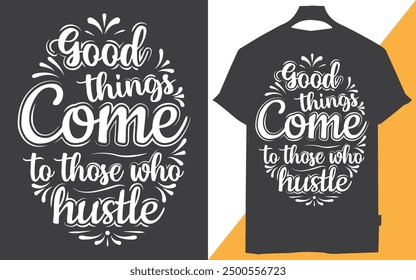 Las cosas buenas llegan a aquellos que se afanan en el diseño de camisetas, Los sueños no funcionan a menos que lo hagas, Se afanan, Brillan fuerte, El éxito favorece a los valientes, Grind Now, Shine Later, Wake Up, Kick Ass, Repeat, 