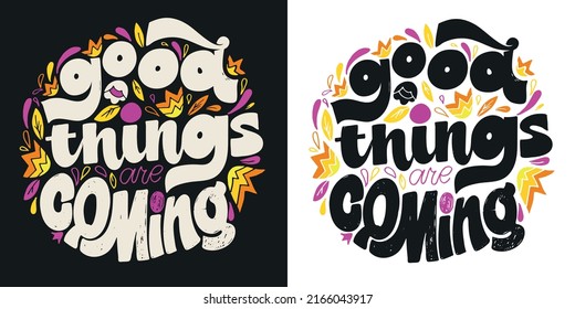 Good things are coming. Inspiration cute hand drawn lettering postcard. Lettering art poster, t-shirt design.