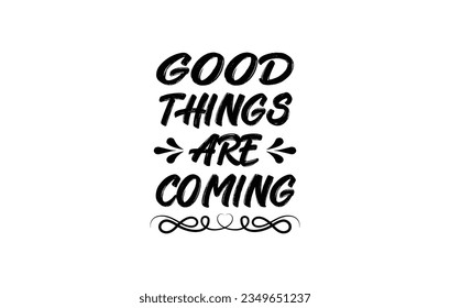 Good things are coming Inspirational quote retro wavy typography on white background vector art eps