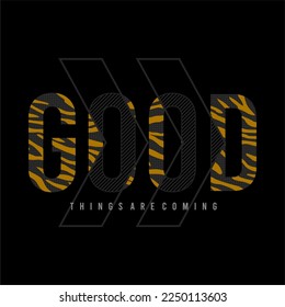 Good things are coming, quote, slogan typography graphic design, for t-shirt prints, vector illustration