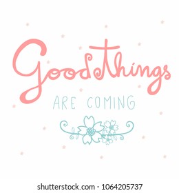 Good things are coming word and flower vector illustration pastel doodle style