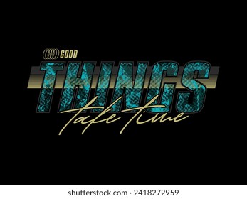 Good Things, design t-shirt streetwear clothing, vector typography, perfect for modern apparel