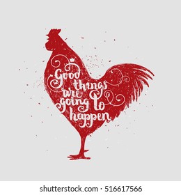 Good things are going to happen. Hipster vintage design. Hand drawn black rooster on white background.