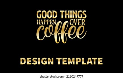 buenas cosas suceden en la plantilla de monólogo del vector del café