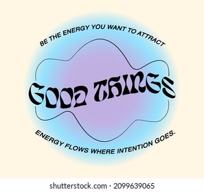 Good Things slogan vector print for t-shirt graphic and other uses.